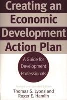 Creating an Economic Development Action Plan: A Guide for Development Professionals Revised and Updated Edition