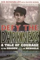 Defy the Darkness: A Tale of Courage in the Shadow of Mengele
