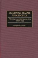 Signifying Female Adolescence: Film Representations and Fans, 1920-1950