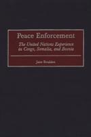 Peace Enforcement: The United Nations Experience in Congo, Somalia, and Bosnia