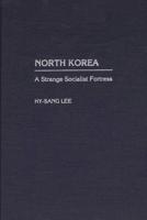 North Korea: A Strange Socialist Fortress