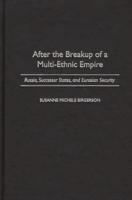 After the Breakup of a Multi-Ethnic Empire: Russia, Successor States, and Eurasian Security