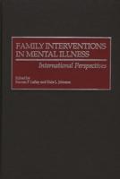 Family Interventions in Mental Illness: International Perspectives