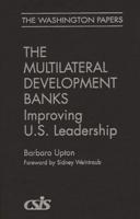 Multilateral Development Banks: Improving U.S. Leadership