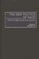 The New Politics of Race: From Du Bois to the 21st Century