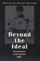 Beyond the Ideal: Pan Americanism in Inter-American Affairs