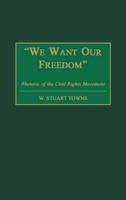 We Want Our Freedom: Rhetoric of the Civil Rights Movement