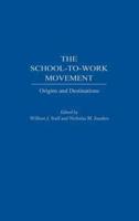 The School-To-Work Movement: Origins and Destinations