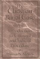 The Christian Burial Case: An Introduction to Criminal and Judicial Procedure