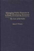 Managing Public Finances in a Small Developing Economy: The Case of Barbados