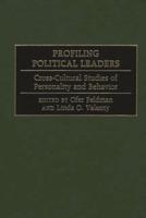 Profiling Political Leaders: Cross-Cultural Studies of Personality and Behavior
