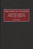 The Voice of Violence: Performative Violence as Protest in the Vietnam Era