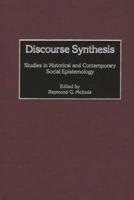 Discourse Synthesis: Studies in Historical and Contemporary Social Epistemology