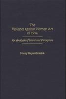 The Violence Against Women Act of 1994: An Analysis of Intent and Perception