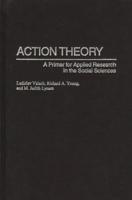 Action Theory: A Primer for Applied Research in the Social Sciences