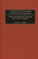 Problem-Solving Processes in Humans and Computers: Theory and Research in Psychology and Artificial Intelligence