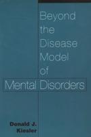 Beyond the Disease Model of Mental Disorders