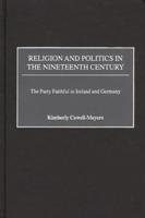 Religion and Politics in the Nineteenth-Century: The Party Faithful in Ireland and Germany