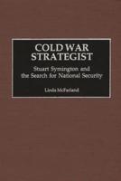 Cold War Strategist: Stuart Symington and the Search for National Security