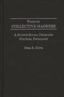 Path to Collective Madness: A Study in Social Order and Political Pathology