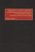 Dignity and Liberty: Constitutional Visions in Germany and the United States