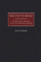Bound to Bond: Gender, Genre, and the Hollywood Romantic Comedy