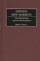Opening New Markets: The British Army and the Old Northwest