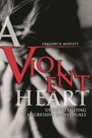 A Violent Heart: Understanding Aggressive Individuals