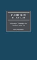 Flight from Fallibility: How Theory Triumphed over Experience in the West
