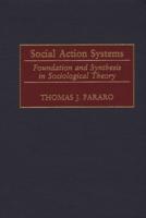 Social Action Systems: Foundation and Synthesis in Sociological Theory