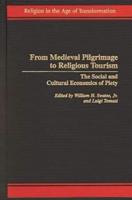 From Medieval Pilgrimage to Religious Tourism: The Social and Cultural Economics of Piety