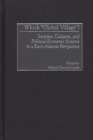 Which Global Village?: Societies, Cultures, and Political-Economic Systems in a Euro-Atlantic Perspective