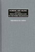Nordic Art Music: From the Middle Ages to the Third Millennium