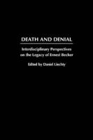 Death and Denial: Interdisciplinary Perspectives on the Legacy of Ernest Becker