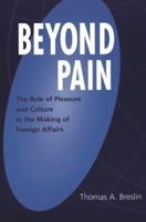 Beyond Pain: The Role of Pleasure and Culture in the Making of Foreign Affairs
