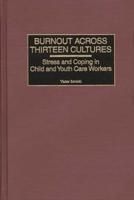 Burnout Across Thirteen Cultures: Stress and Coping in Child and Youth Care Workers