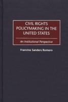 Civil Rights Policymaking in the United States: An Institutional Perspective