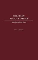Military Masculinities: Identity and the State