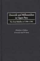 Genocide and Millennialism in Upper Peru: The Great Rebellion of 1780-1782
