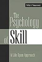 The Psychology of Skill: A Life-Span Approach