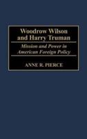 Woodrow Wilson and Harry Truman: Mission and Power in American Foreign Policy