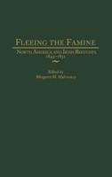 Fleeing the Famine: North America and Irish Refugees, 1845-1851