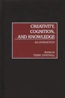 Creativity, Cognition, and Knowledge: An Interaction