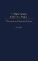 Doing Good for the Aged: Volunteers in an Ombudsman Program