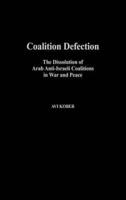 Coalition Defection: The Dissolution of Arab Anti-Israeli Coalitions in War and Peace