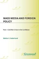 Mass Media and Foreign Policy: Post-Cold War Crises in the Caribbean