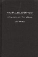 Criminal Belief Systems: An Integrated-Interactive Theory of Lifestyles