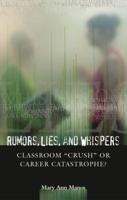Rumors, Lies, and Whispers: Classroom Crush or Career Catastrophe?