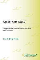 Grim Fairy Tales: The Rhetorical Construction of American Welfare Policy