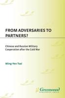 From Adversaries to Partners? Chinese and Russian Military Cooperation after the Cold War